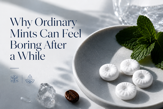 Why Ordinary Mints Can Feel Boring After a While