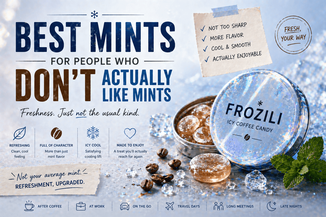 Best Mints for People Who Don’t Actually Like Mints - frozili｜Curiously Icy Candy